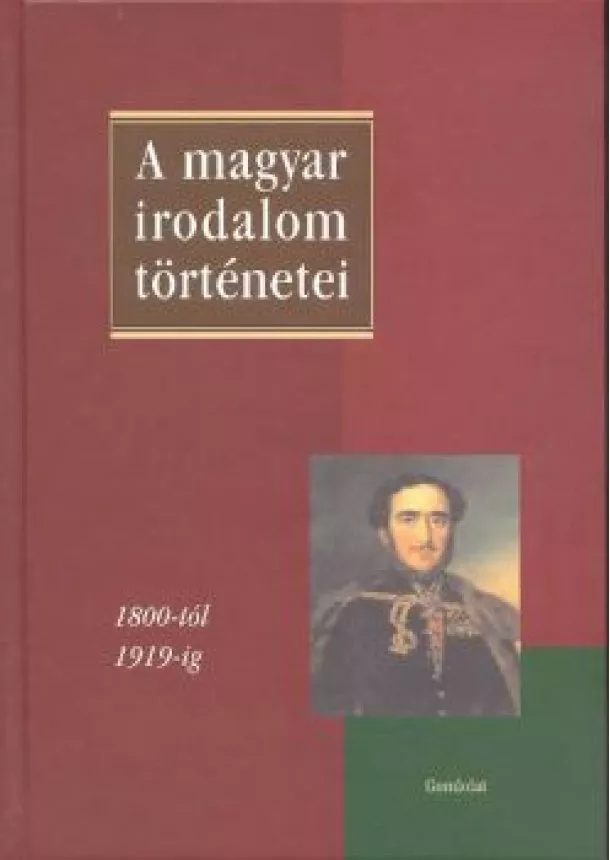 Maszák Mihály - A MAGYAR IRODALOM TÖRTÉNETEI II. /1800-TÓL 1919-IG