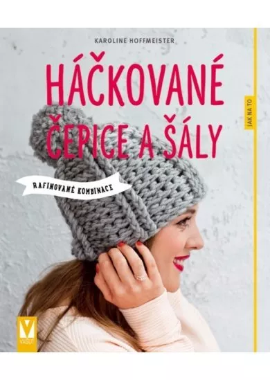 Háčkované čepice a šály - Rafinované kombinace