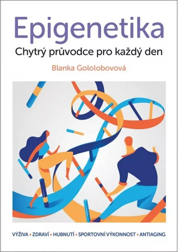 Blanka Gololobovová - Epigenetika - Chytrý průvodce pro každý den