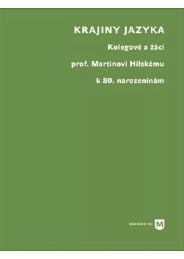 Ladislav Nagy, Martin Pokorný - Krajiny jazyka - Kolegové a žáci prof. Martinu Hilskému k 80. narozeninám