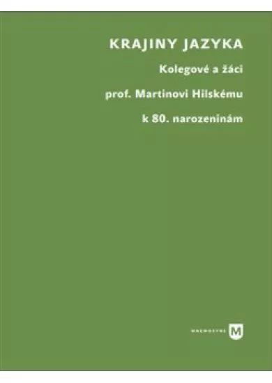 Krajiny jazyka - Kolegové a žáci prof. Martinu Hilskému k 80. narozeninám