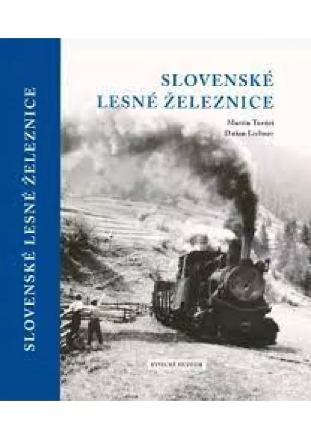 Turóci Martin, Lichner Dušan - Slovenské lesné železnice