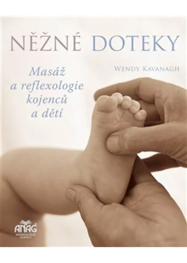 Wendy Kavanagh - Něžné doteky - Masáž a reflexologie kojenců a dětí