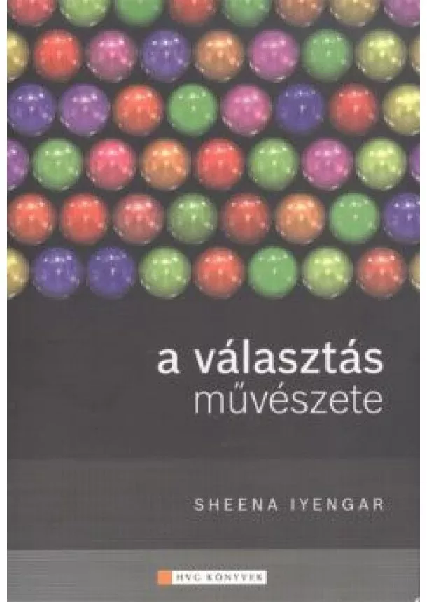 Sheena Iyengar - A VÁLASZTÁS MŰVÉSZETE