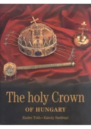 THE HOLY CROWN OF HUNGARY