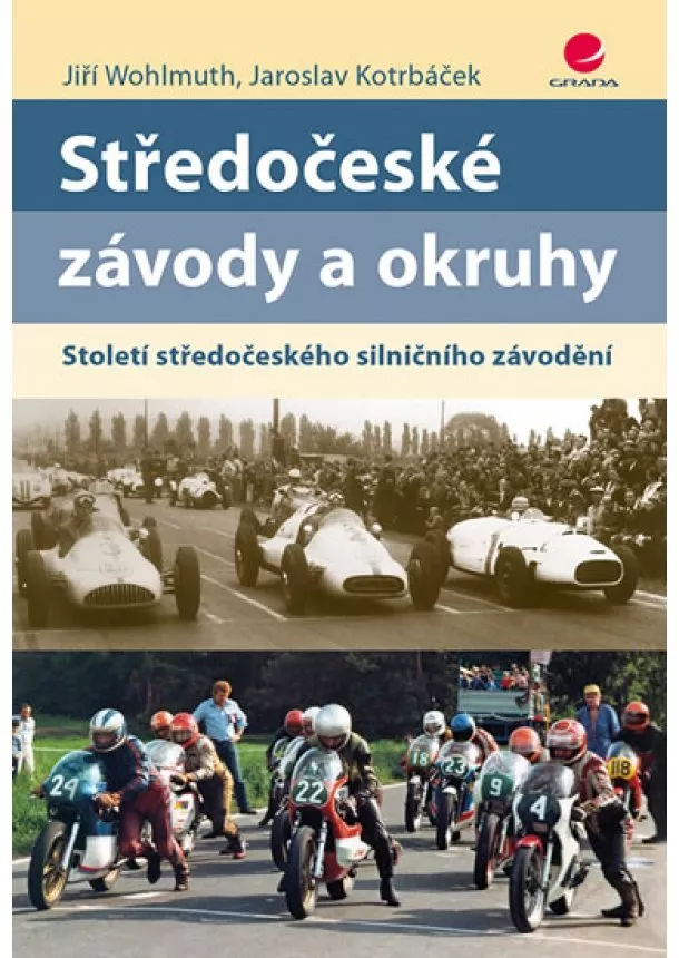 Wohlmuth Jiří, Kotrbáček Jaroslav - Středočeské závody a okruhy - Století středočeského silničního závodění