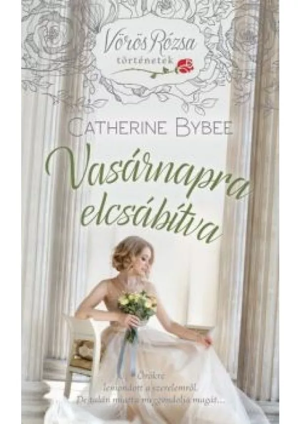 Catherine Bybee - Vasárnapra elcsábítva - Vörös Rózsa történetek