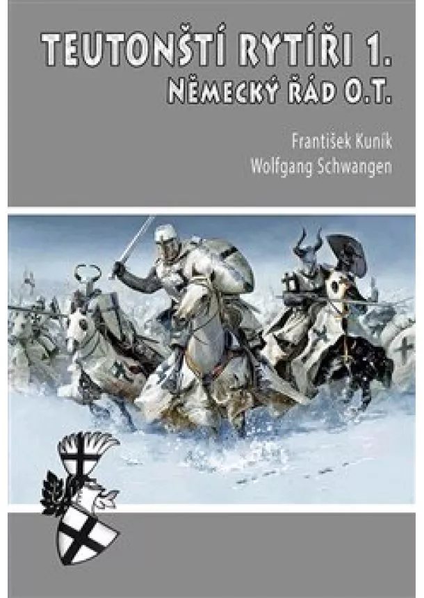 František Kuník, Wolfgang Schwangen - Teutonští rytíři 1. - Německý řád O.T.