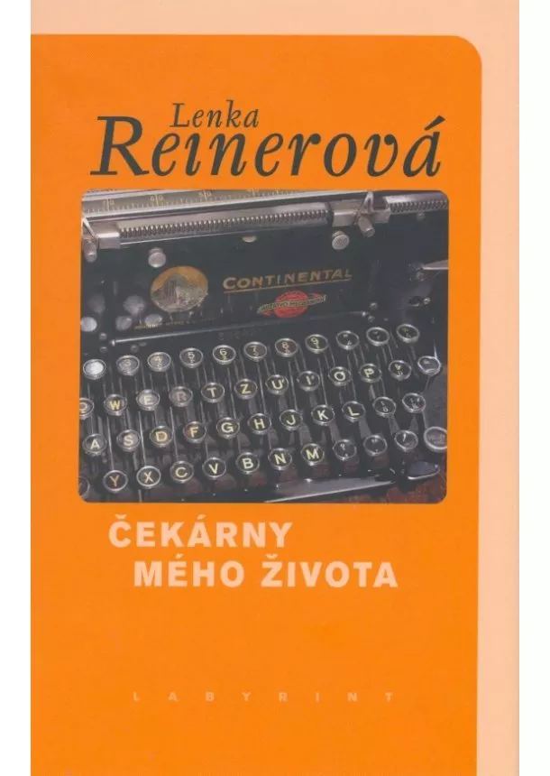 Lenka Reinerová - Čekárny mého života