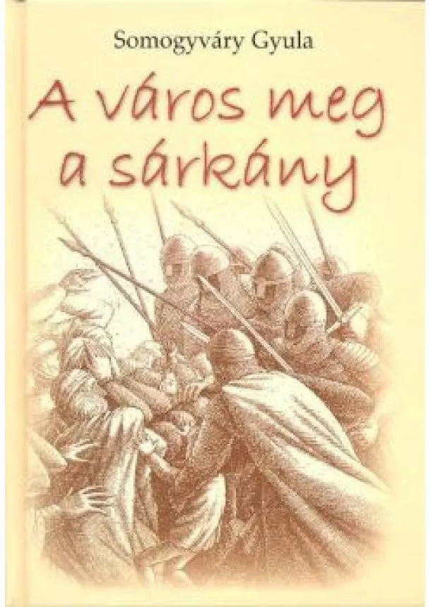 SOMOGYVÁRY GYULA - A VÁROS MEG A SÁRKÁNY