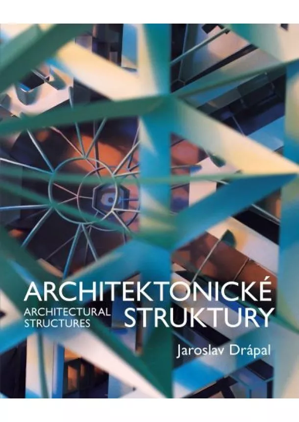 Jaroslav Drápal - Architektonické Struktury / Architectural Structures