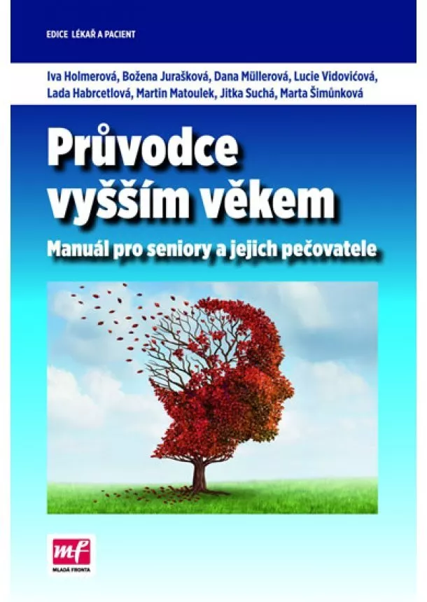 Iva Holmerová, Božena Jurašková, Dana Müllerová, Lucie Vidovičová, Jitka Suchá, Martin Matoulek, Lada Hebrcetlová - Průvodce vyšším věkem