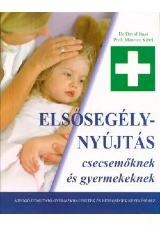 DR. DAVID BASS - ELSŐSEGÉLYNYÚJTÁS CSECSEMŐKNEK ÉS GYEREKEKNEK