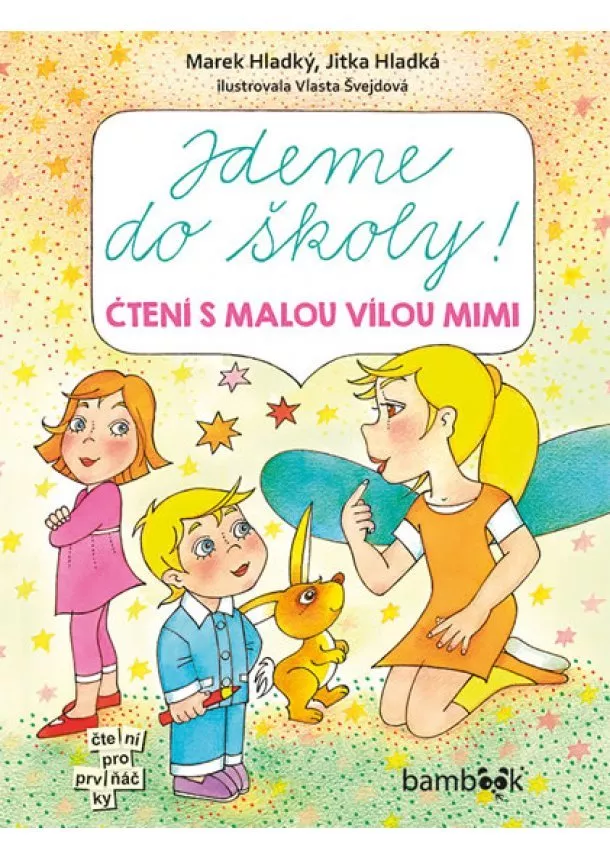 Hladký Marek, Hladká Jitka, Švejdová Vlasta - Jdeme do školy! - Čtení s malou vílou Mimi