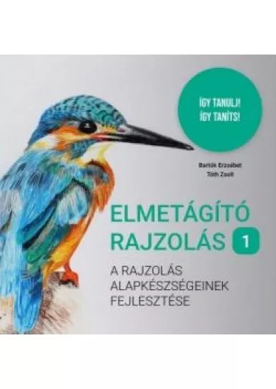 Elmetágító rajzolás 1. - A rajzolás alapkészségeinek fejlesztése