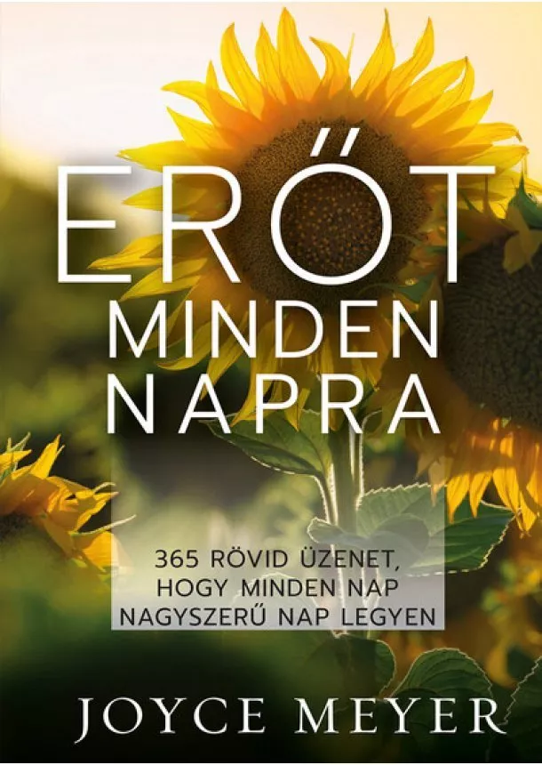 Joyce Meyer - Erőt minden napra - 365 rövid üzenet, hogy minden nap nagyszerű nap legyen