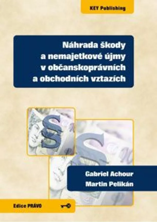 Gabriel Achour, Martin Pelikán - Náhrada škody a nemajetkové ujmy v občanskoprávních a obchodních vztazích