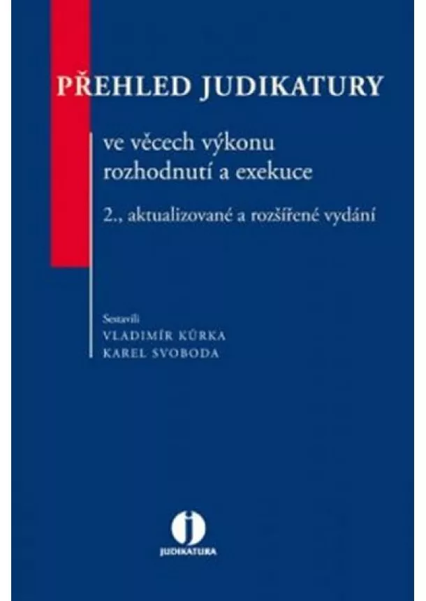 Vladimír Kůrka, Svoboda Karel - Přehled judikatury ve věcech výkonu rozhodnutí a exekuce - 2. vydání