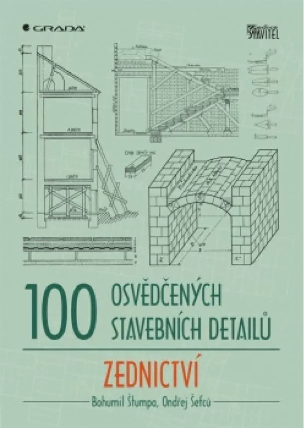 Štumpa Bohumil, Šefců Ondřej - 100 osvědčených stavebních detailů - zednictví