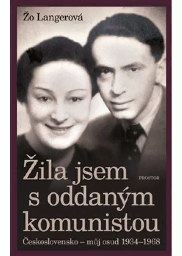 Žo Langerová - Žila jsem s oddaným komunistou - Československo - můj osud 1934-1968