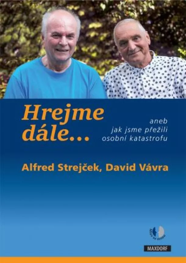 Alfred Strejček, David Vávra, Pavel Pafko - Hrejme dále… aneb jak jsme přežili osobn