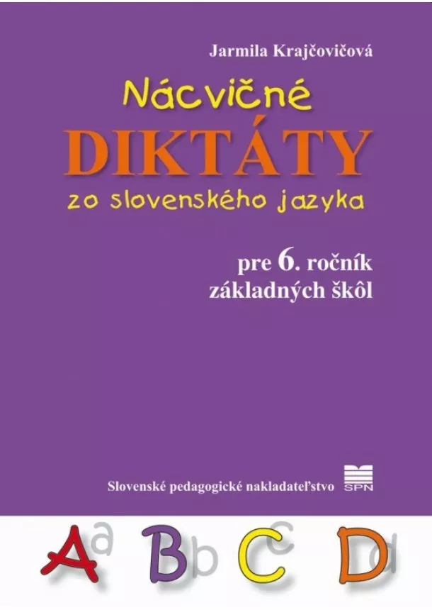 Jarmila Krajčovičová - Nácvičné diktáty zo slovenského jazyka pre 6. ročník základných škôl