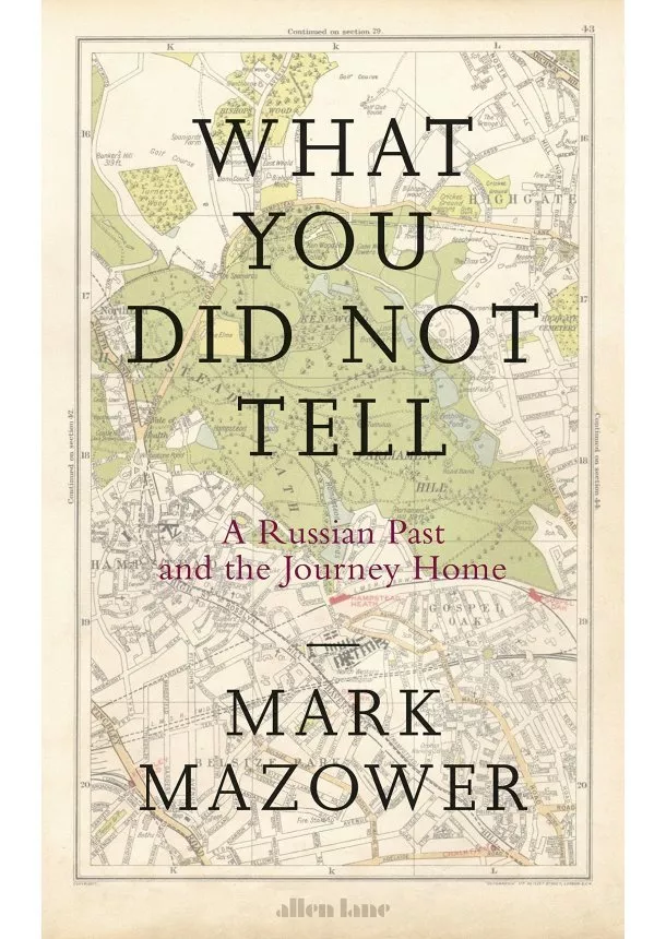 Mark Mazower - What You Did Not Tell