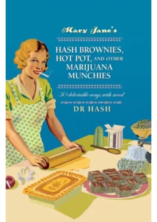 Dr Hash - Mary Jane’s Hash Brownies, Hot Pot, and Other Marijuana Munchies