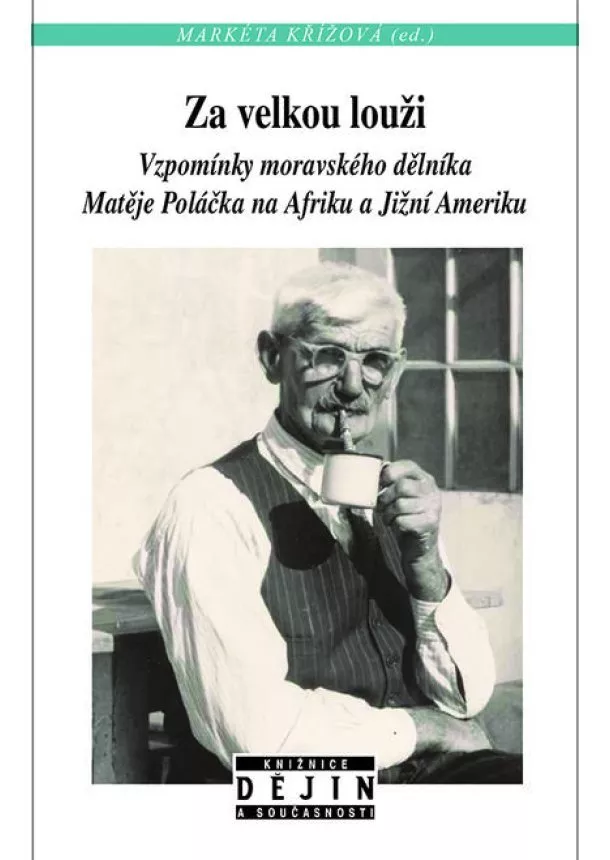 Markéta Křížová - Za velkou louži - Vzpomínky českého dělníka Matěje Poláčka na Afriku a Jižní Ameriku