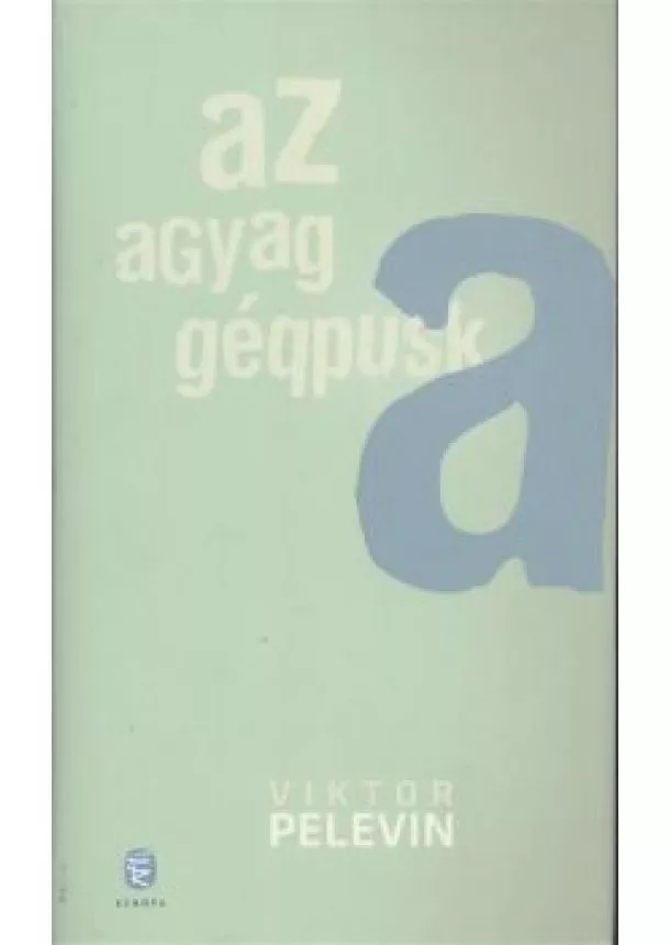 VIKTOR PELEVIN - AZ AGYAG GÉPPUSKA