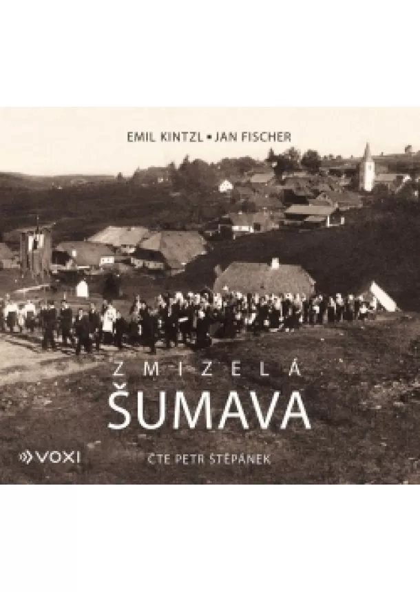 Emil Kintzl, Jan Fischer - Zmizelá Šumava (audiokniha)