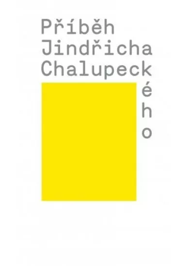 Příběh Jindřicha Chalupeckého