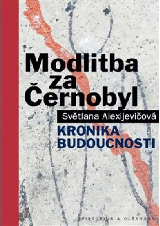 Světlana Alexijevičová - Modlitba za Černobyl - kronika budoucnosti