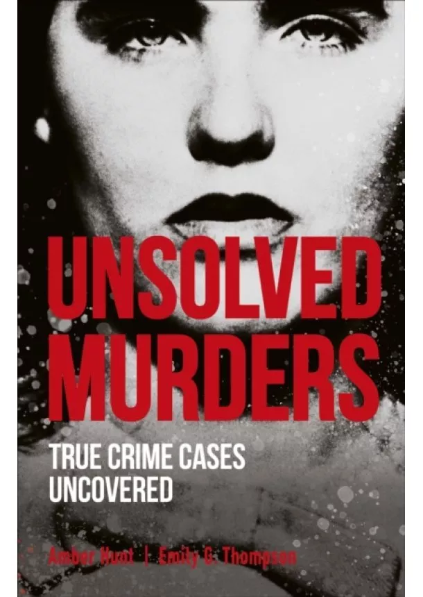 Amber Hunt, Emily G. Thompson - Unsolved Murders