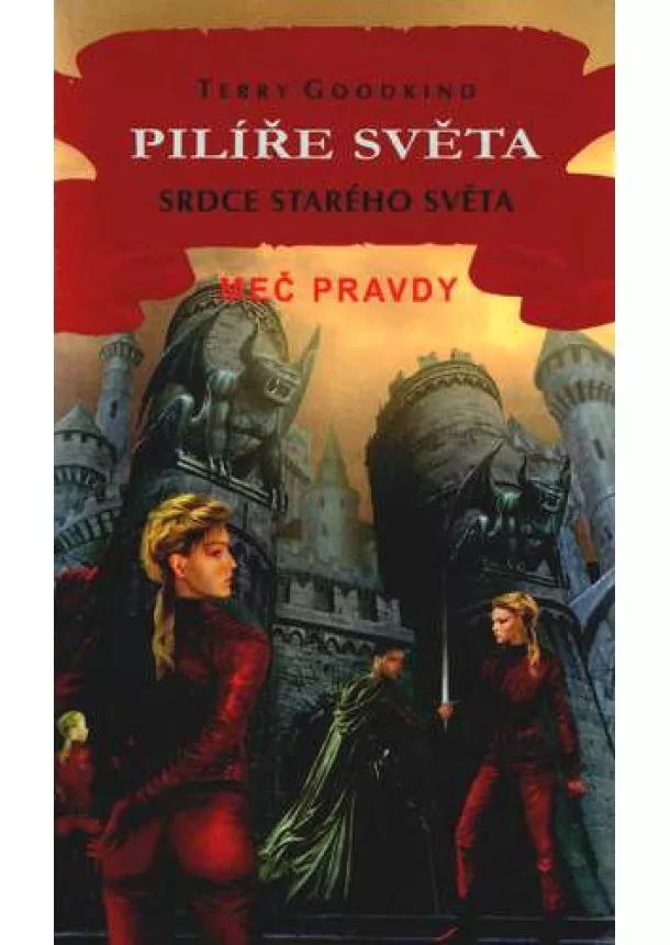 Terry Goodkind - Pilíře světa II: Srdce starého světa - Meč pravdy 14 - Sedmá kniha 2/2