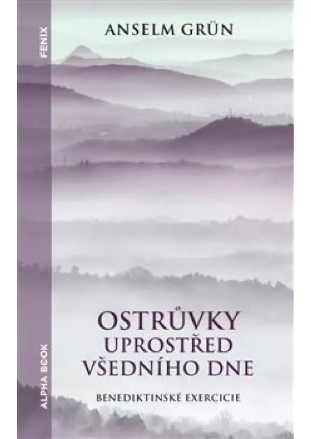 Anselm Grün - Ostrůvky uprostřed všedního dne - Benediktinské exercicie