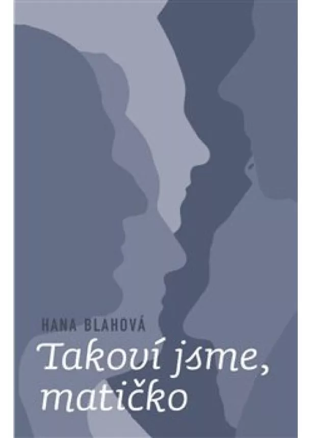 Hana Blahová - Takoví jsme, matičko