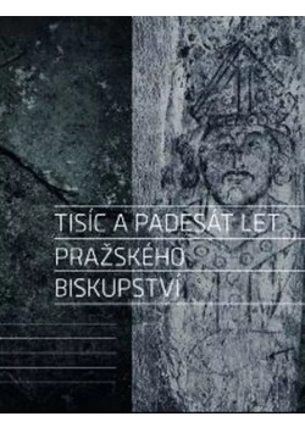 Jan Kotous, Petr Sommer, Vratislav Vaníček - Tisíc a padesát let pražského biskupství