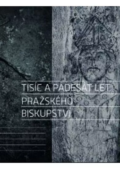 Tisíc a padesát let pražského biskupství