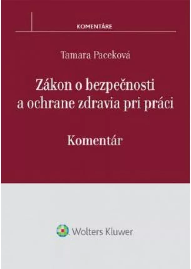 Paceková Tamara - Zákon o bezpečnosti a ochrane zdravia pri práci - Komentár