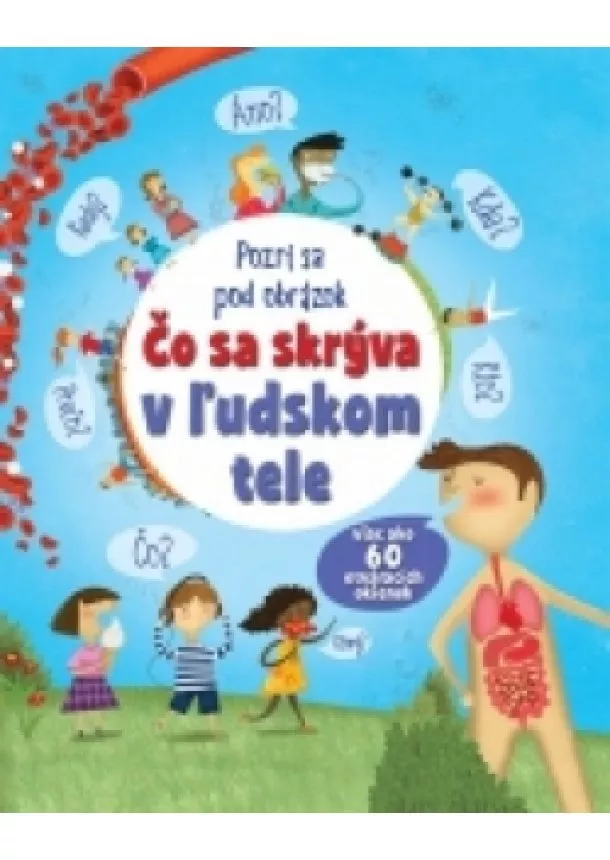 autor neuvedený - Čo sa skrýva v ľudskom tele – Pozri sa pod okienko