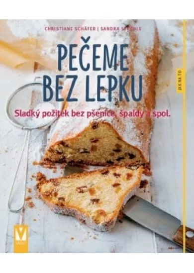 Pečeme bez lepku – sladký požitek bez pšenice, špaldy a spol.