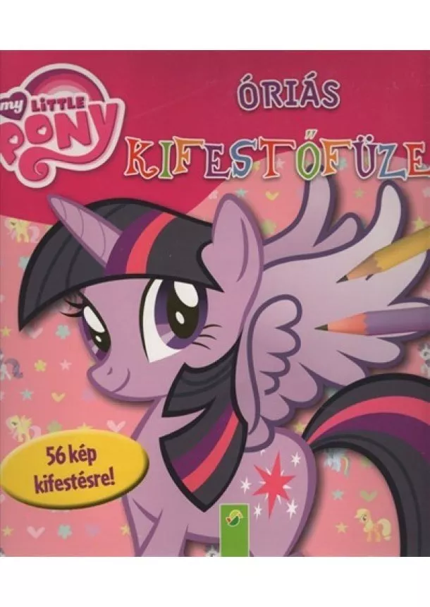 Foglalkoztató - My Little Pony: Óriás kifestőfüzet - 56 kép kifestésre!