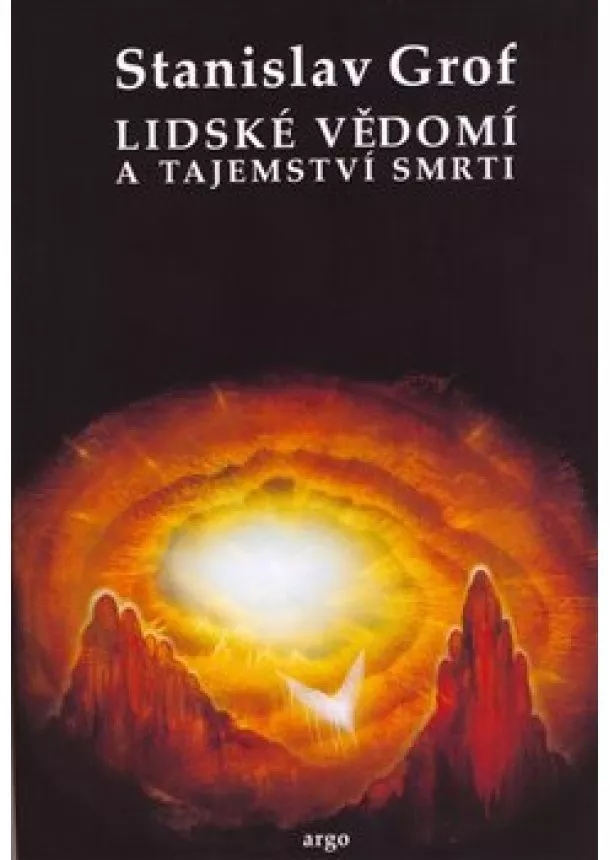 Stanislav Grof - Lidské vědomí a tajemství smrti