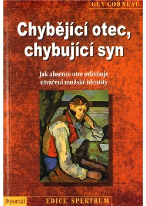 Guy Corneau - Chybějící otec, chybující syn - Jak absence otce ovlivňuje utváření mužské identity