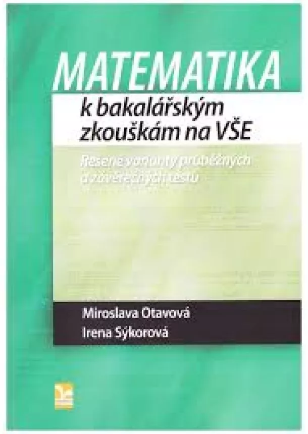 Miroslava Otavová, Irena Sýkorová - Matematika k bakalářským zkouškám na VŠE