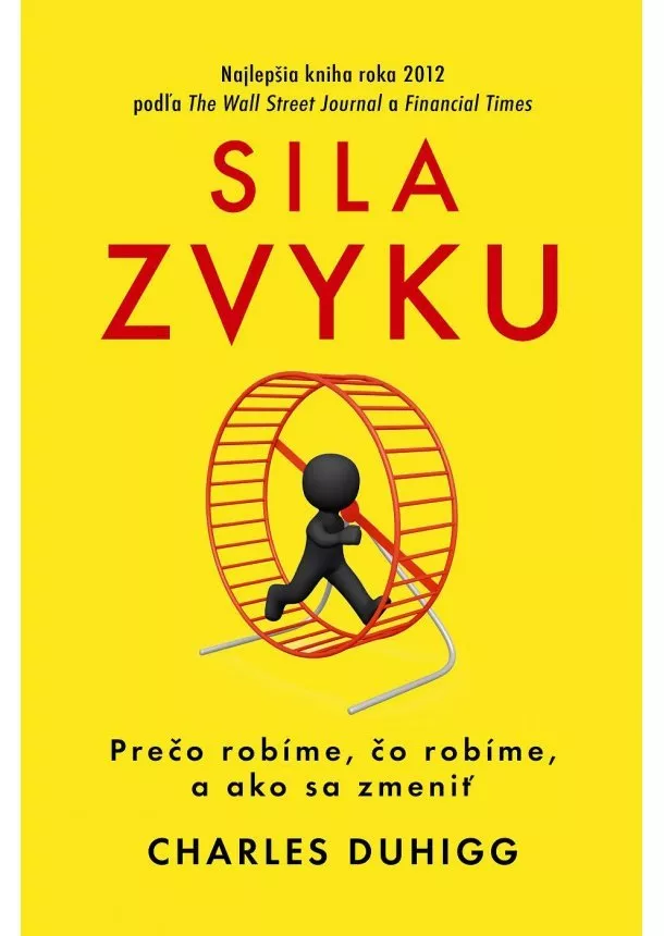 Charles Duhigg - Sila zvyku - Prečo robíme, čo robíme, a ako sa zmeniť