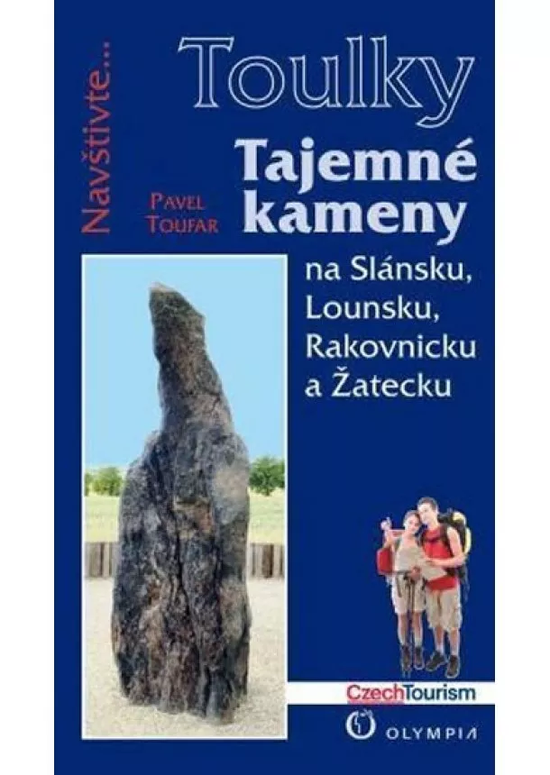 Pavel Toufar - Tajemné kameny na Slánsku, Lounsku, Rakovnicku a Žatecku (Edice Toulky)