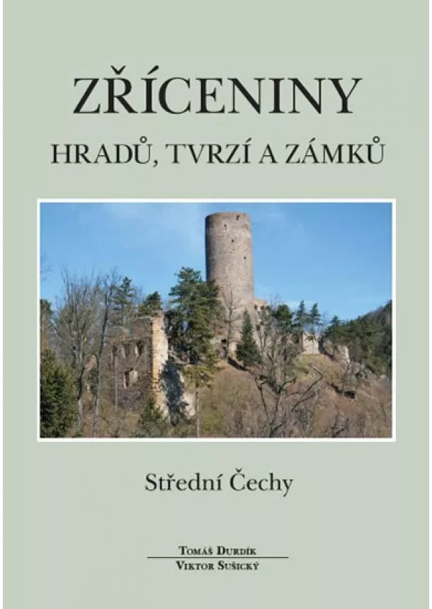 Tomáš Durdík, Viktor Sušický - Zříceniny hradů, tvrzí a zámků - Střední Čechy - 2.vydání