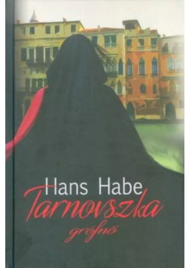 HANS HABE - TARNOVSZKA GRÓFNŐ